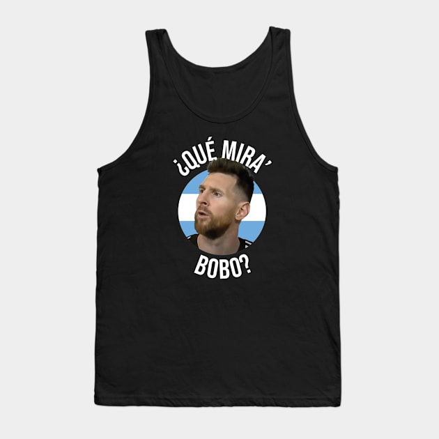 Messi - Qué mira bobo? Andá pa allá - Lionel Messi shirt meme v4 Black Tank Top by LucioDarkTees